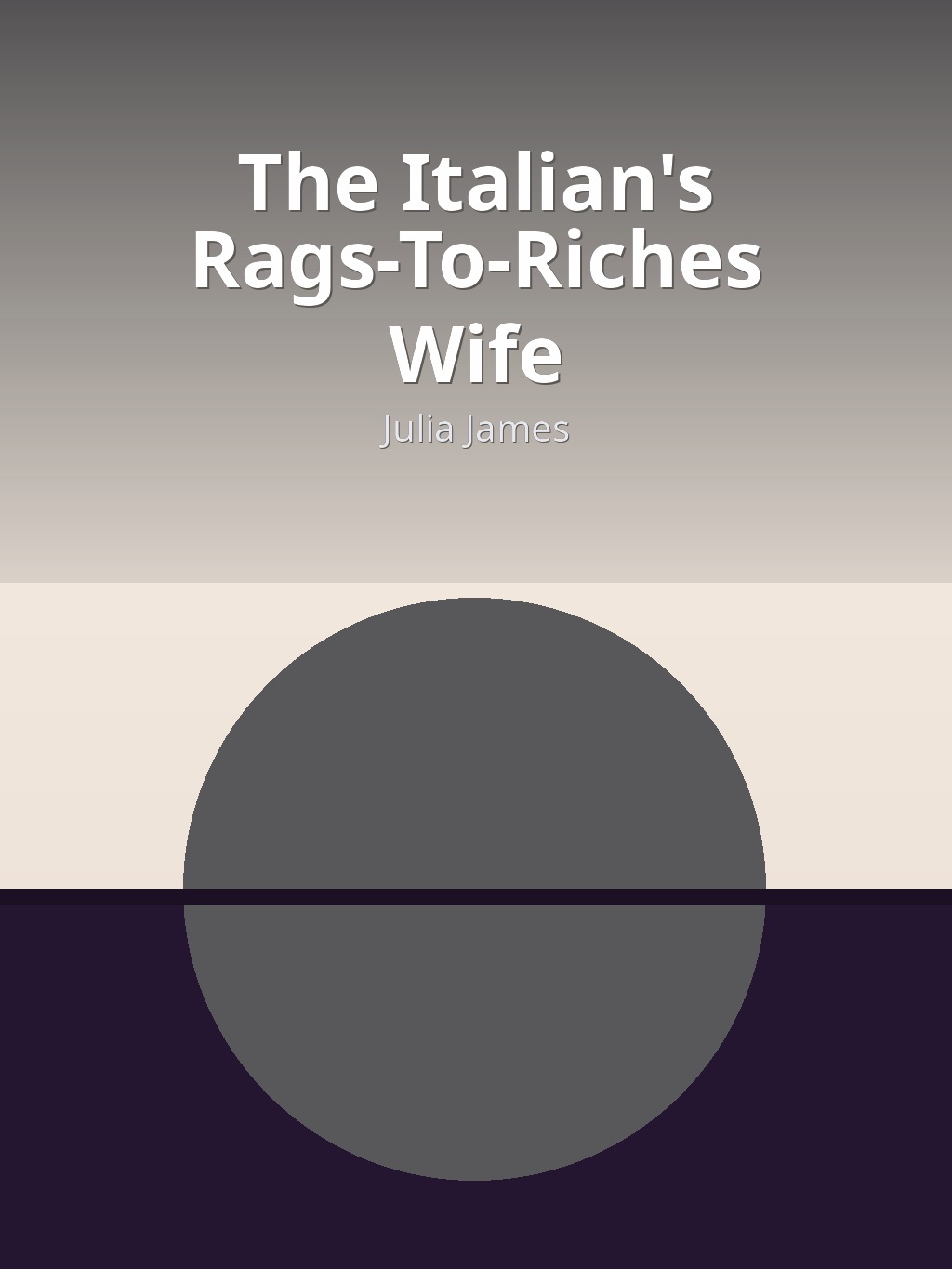 The Italian's Rags-To-Riches Wife by Julia James book cover