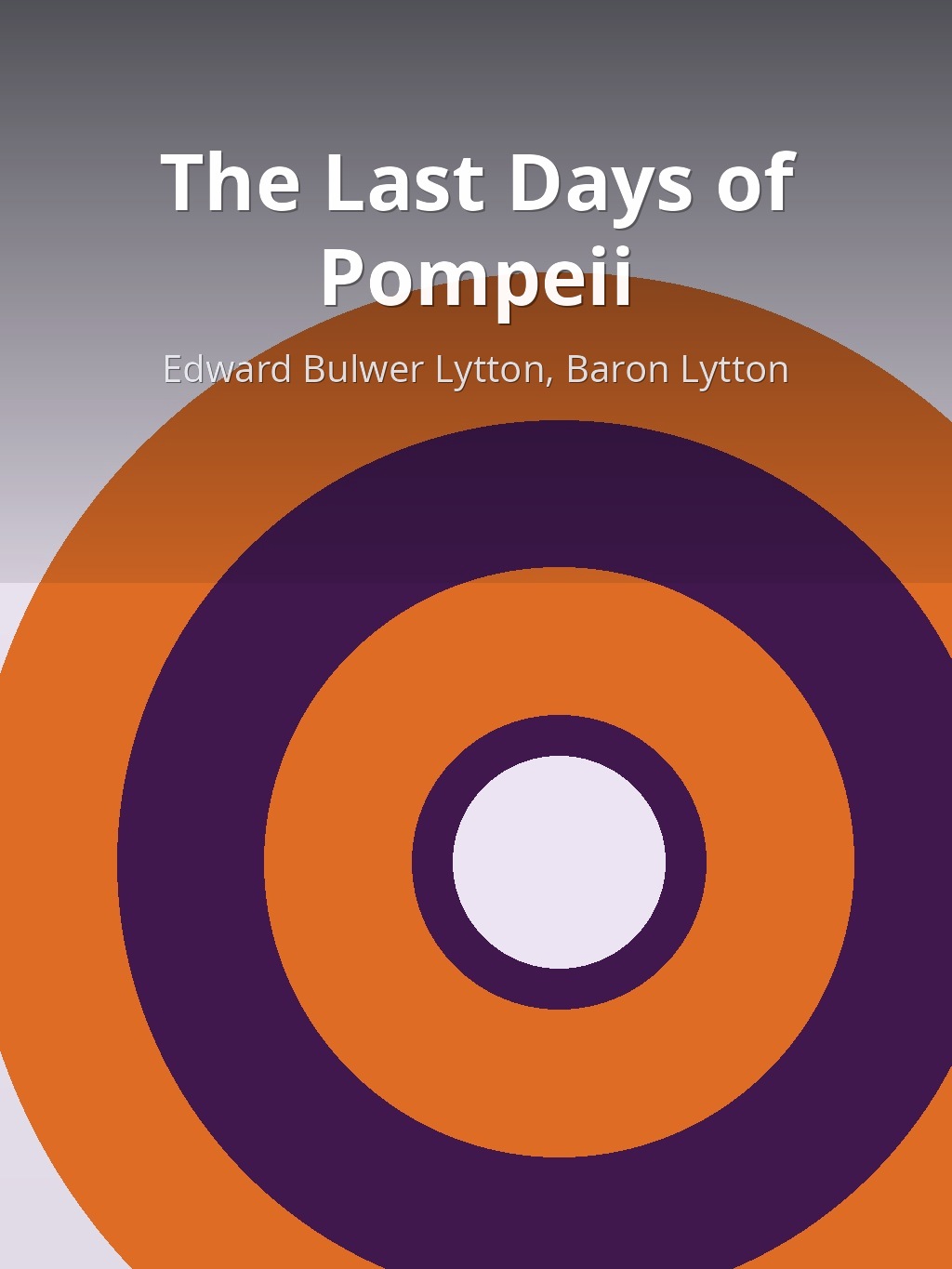 The Last Days of Pompeii by Edward Bulwer Lytton, Baron Lytton book cover