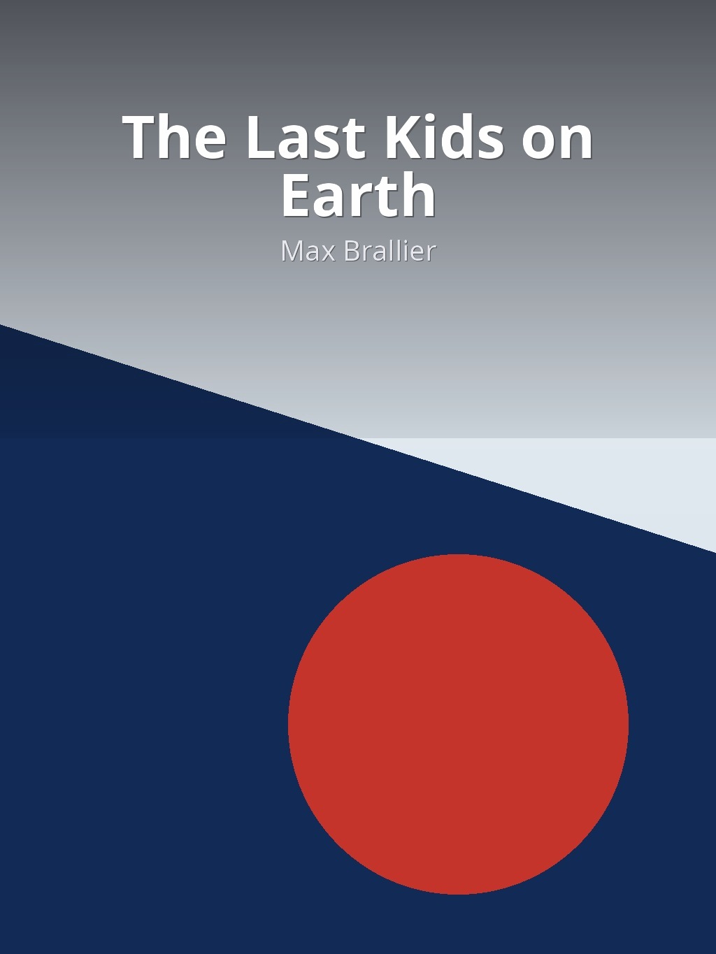 The Last Kids on Earth by Max Brallier book cover