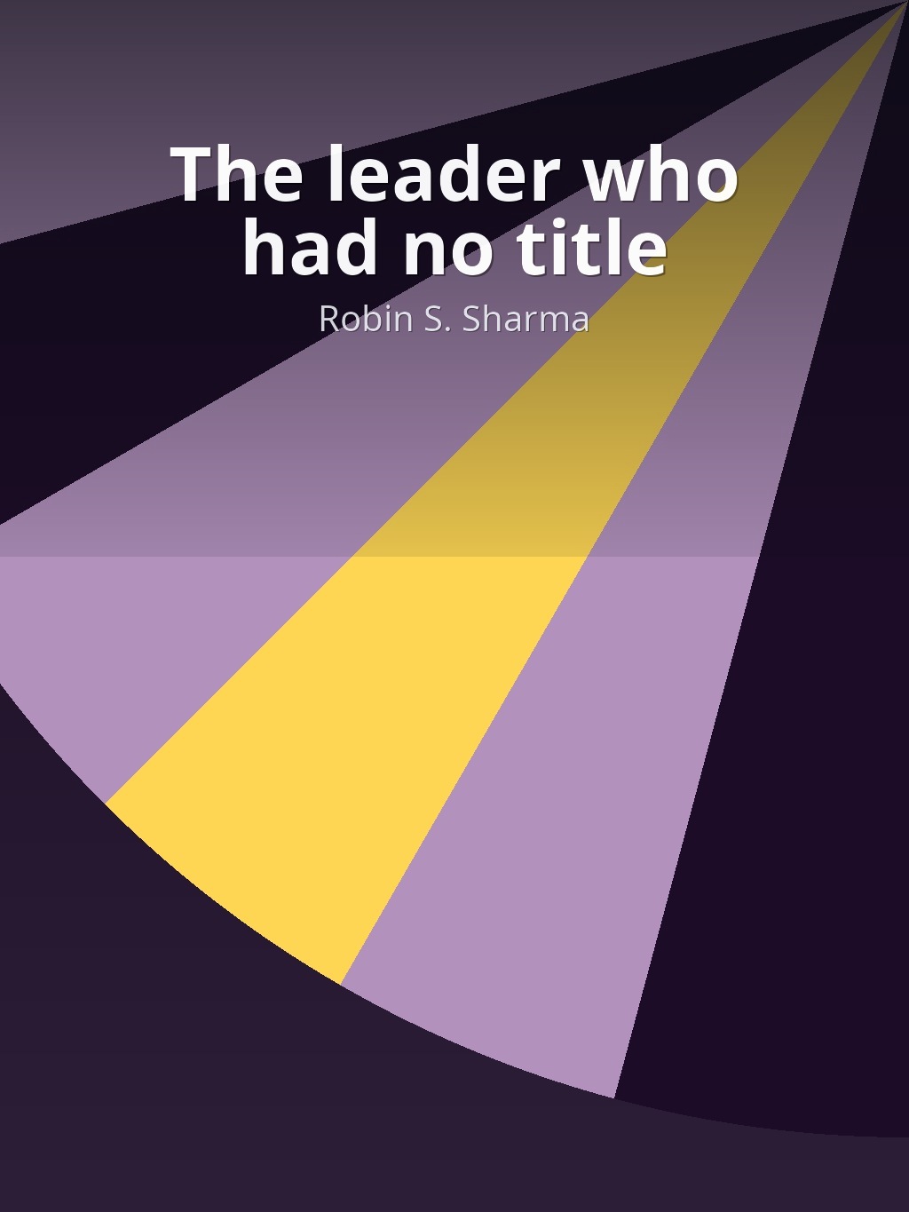 The leader who had no title by Robin S. Sharma book cover