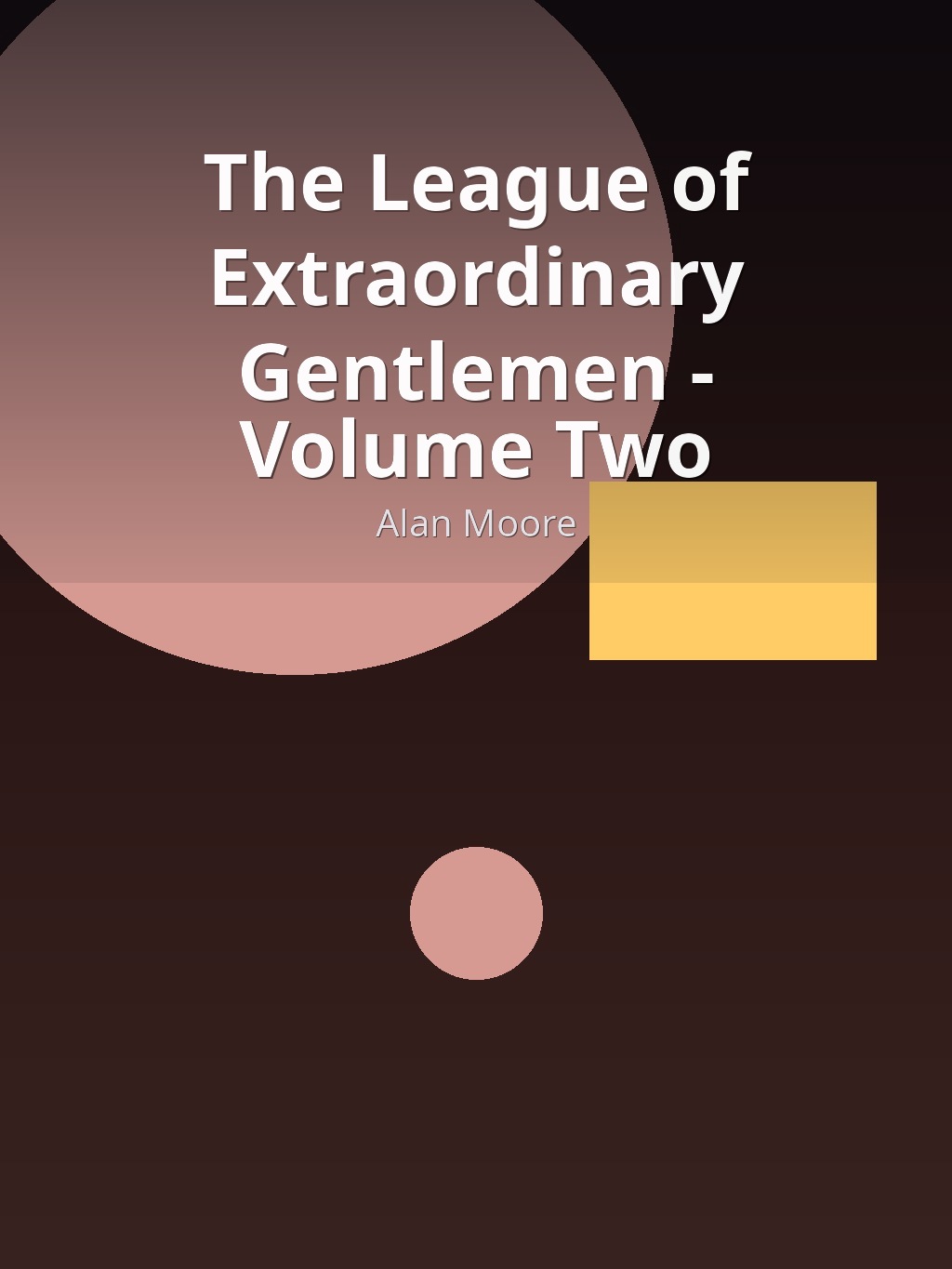 The League of Extraordinary Gentlemen - Volume Two by Alan Moore book cover