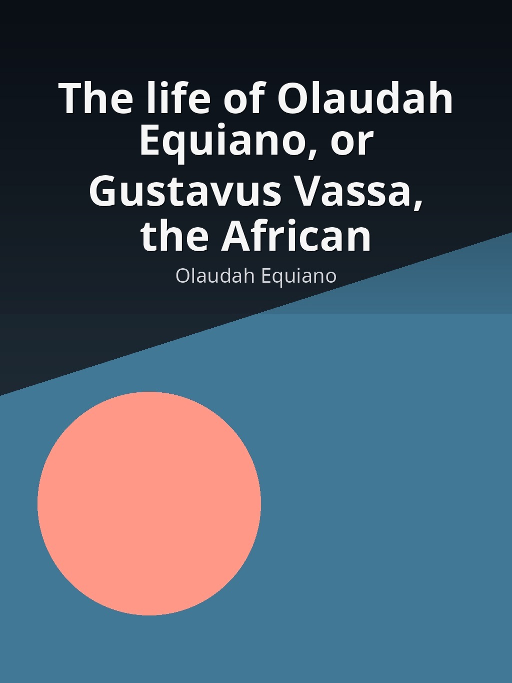 The life of Olaudah Equiano, or Gustavus Vassa, the African by Olaudah Equiano book cover