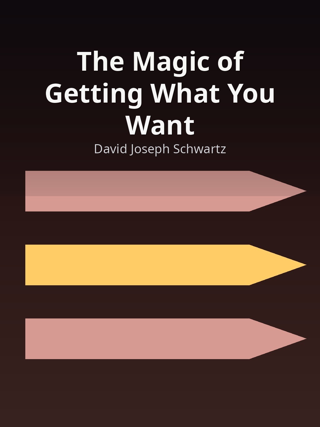 The Magic of Getting What You Want by David Joseph Schwartz book cover