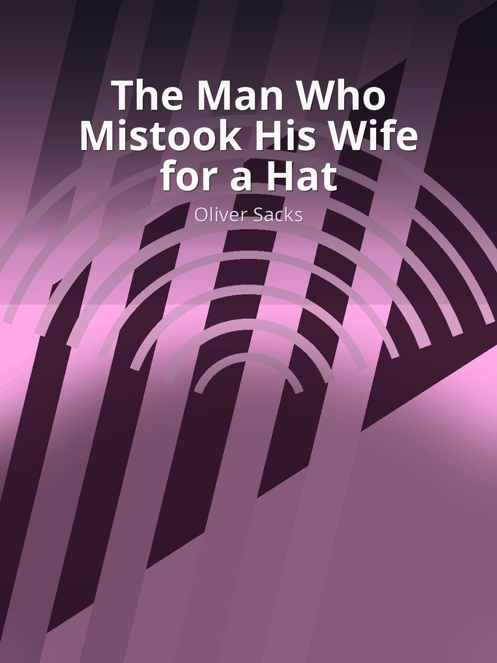 The Man Who Mistook His Wife for a Hat by Oliver Sacks book cover