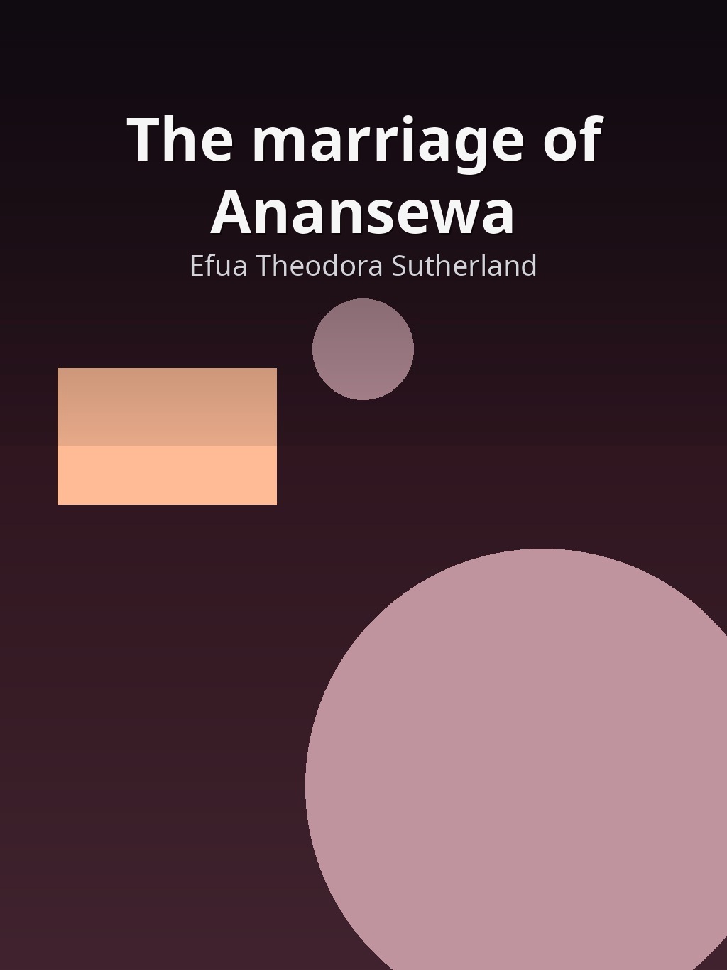 The marriage of Anansewa by Efua Theodora Sutherland book cover