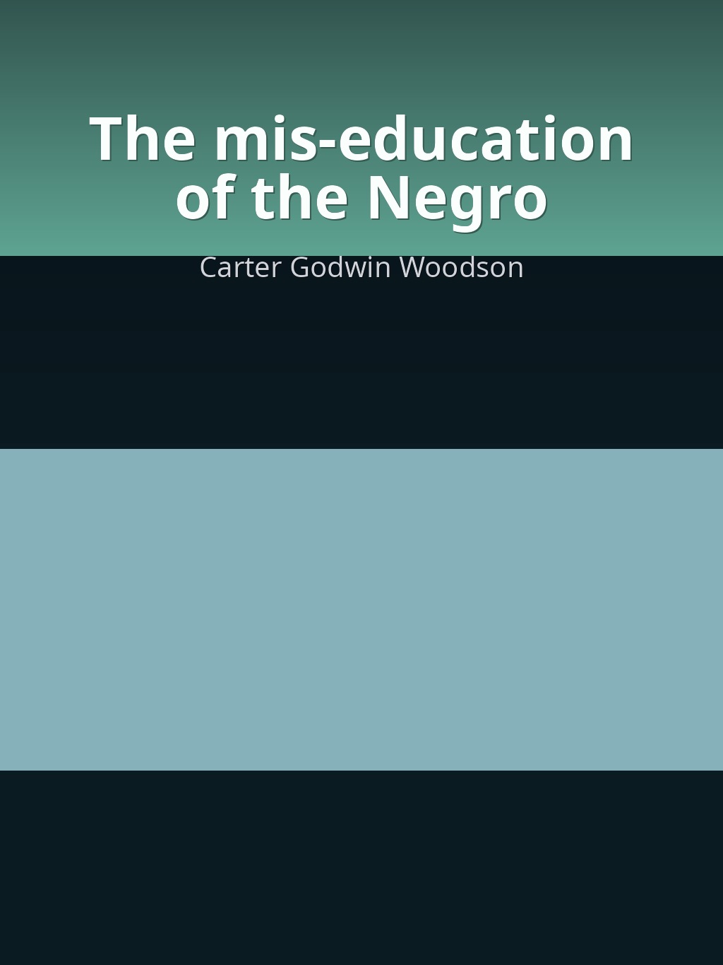 The mis-education of the Negro by Carter Godwin Woodson book cover