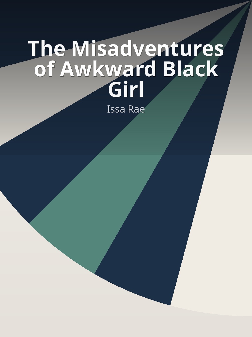 The Misadventures of Awkward Black Girl by Issa Rae book cover