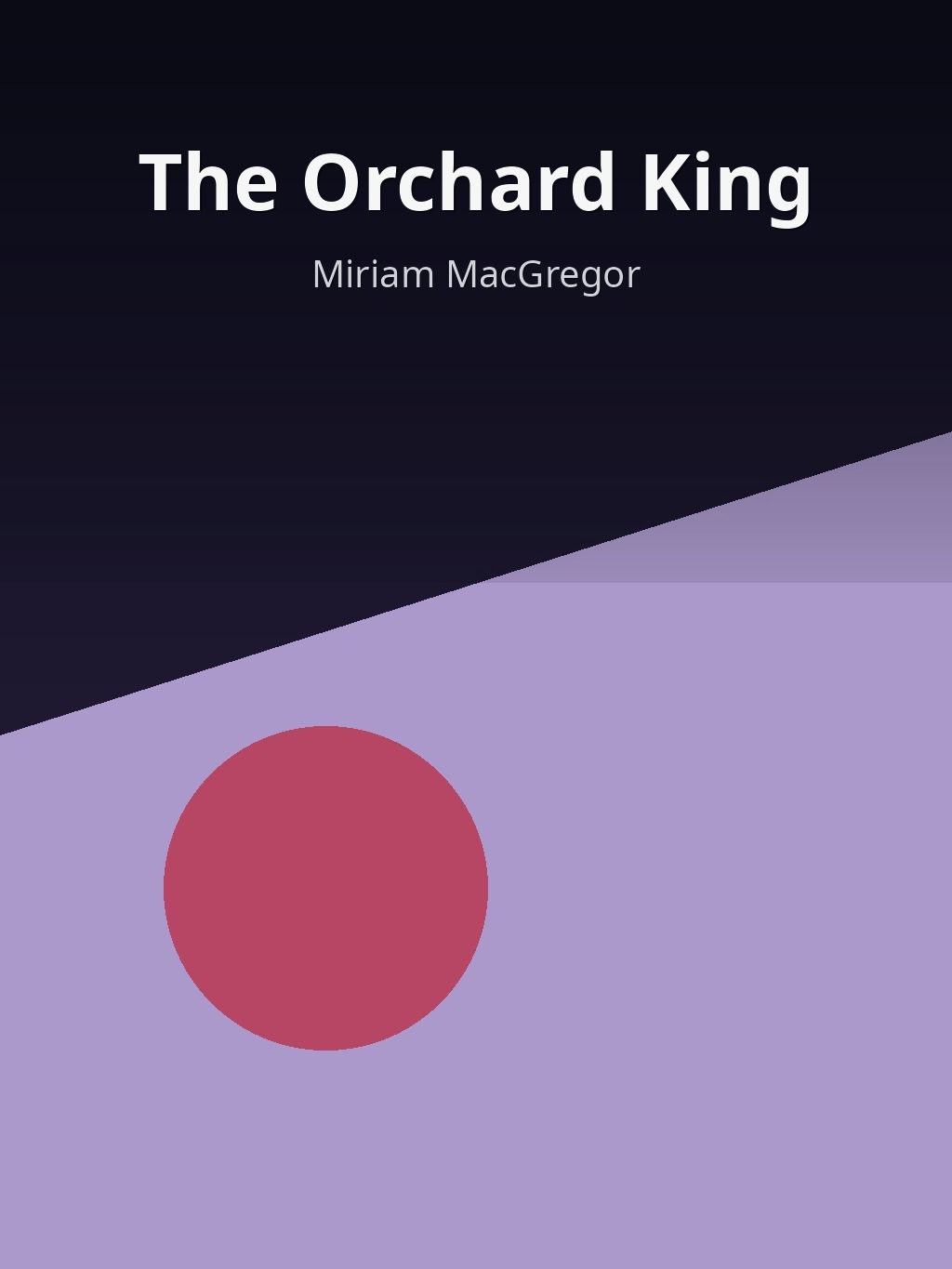 The Orchard King by Miriam MacGregor book cover