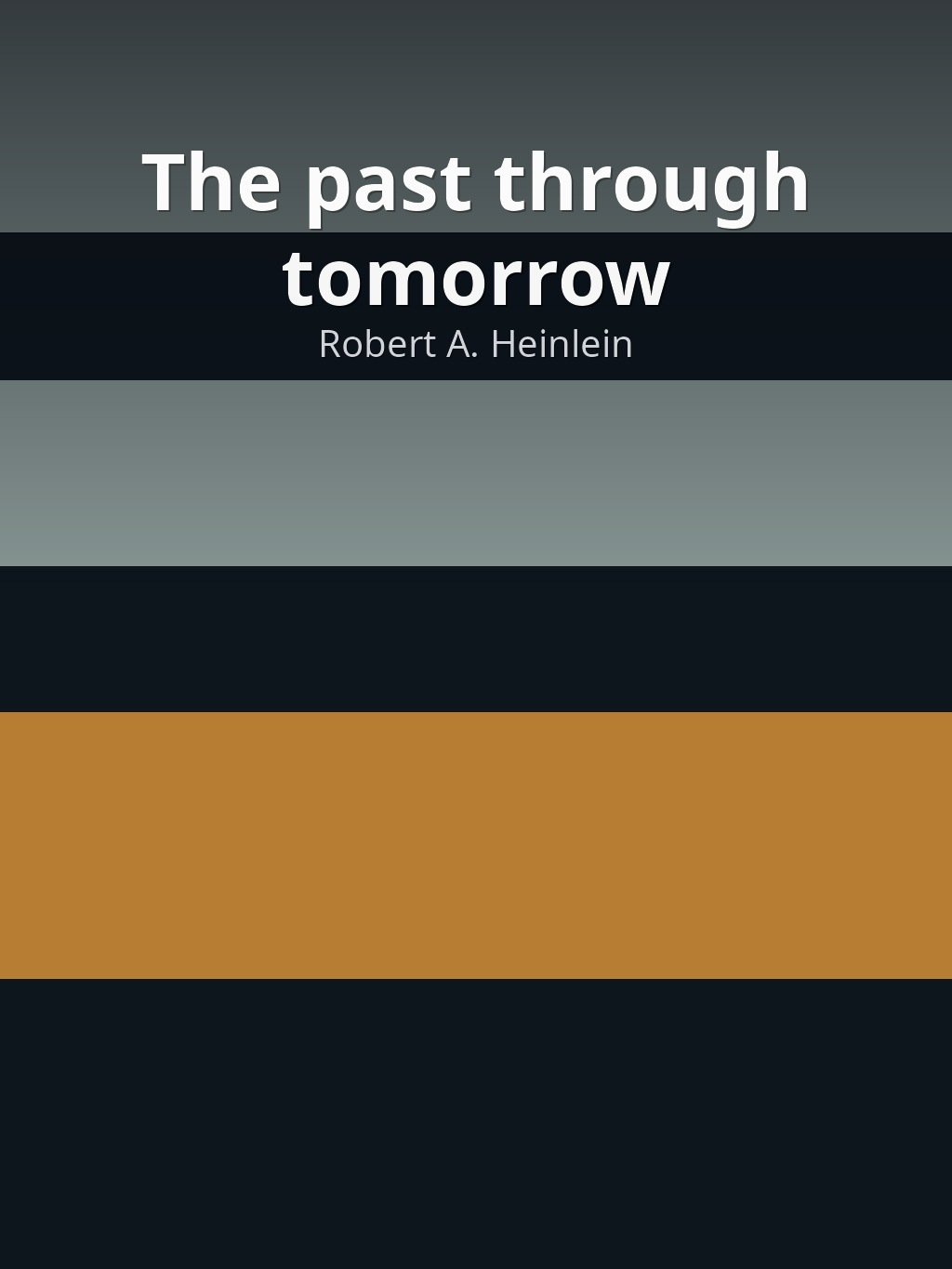 The past through tomorrow by Robert A. Heinlein book cover