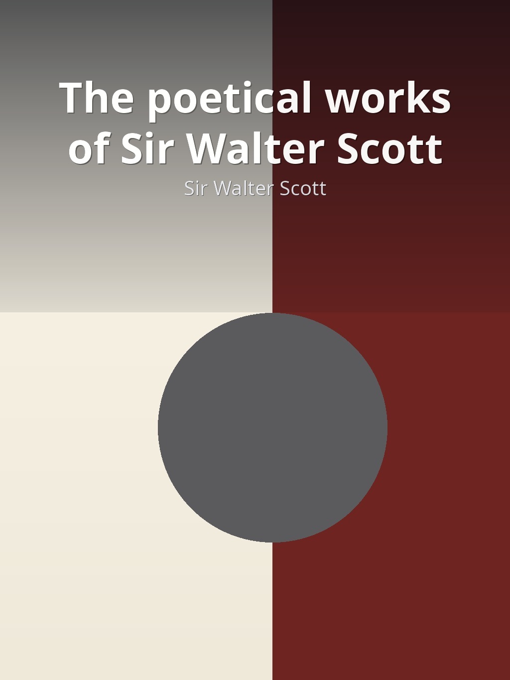 The poetical works of Sir Walter Scott by Sir Walter Scott book cover