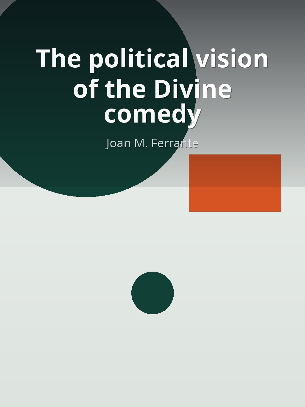 The political vision of the Divine comedy by Joan M. Ferrante book cover