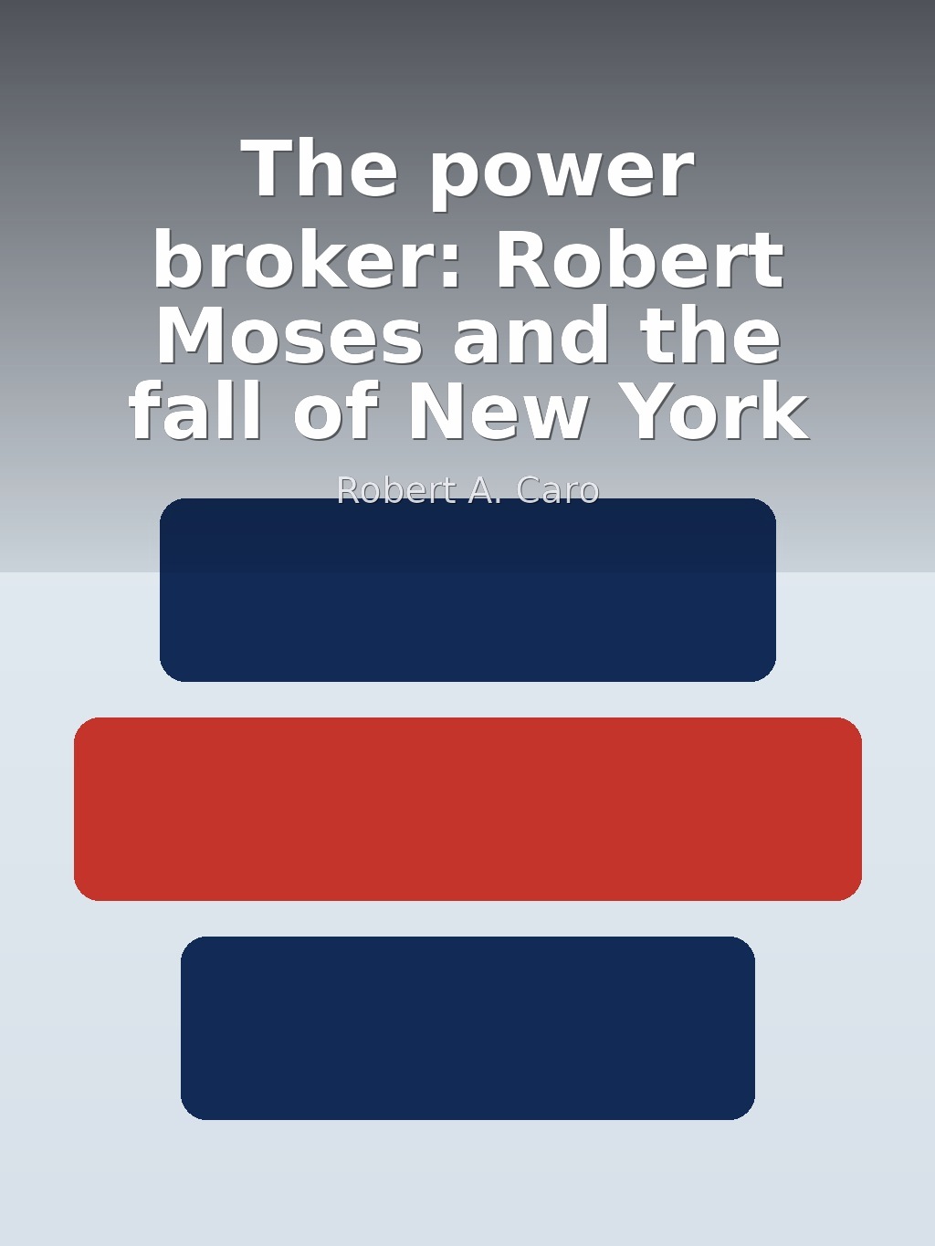 The power broker: Robert Moses and the fall of New York by Robert A. Caro book cover