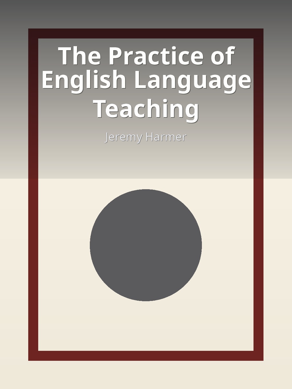 The Practice of English Language Teaching by Jeremy Harmer book cover