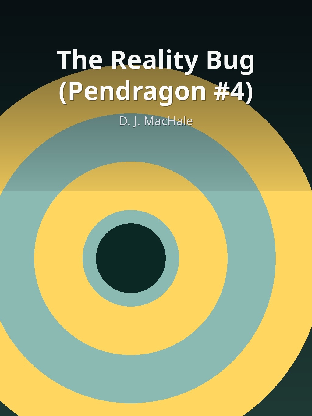 The Reality Bug (Pendragon #4) by D. J. MacHale book cover