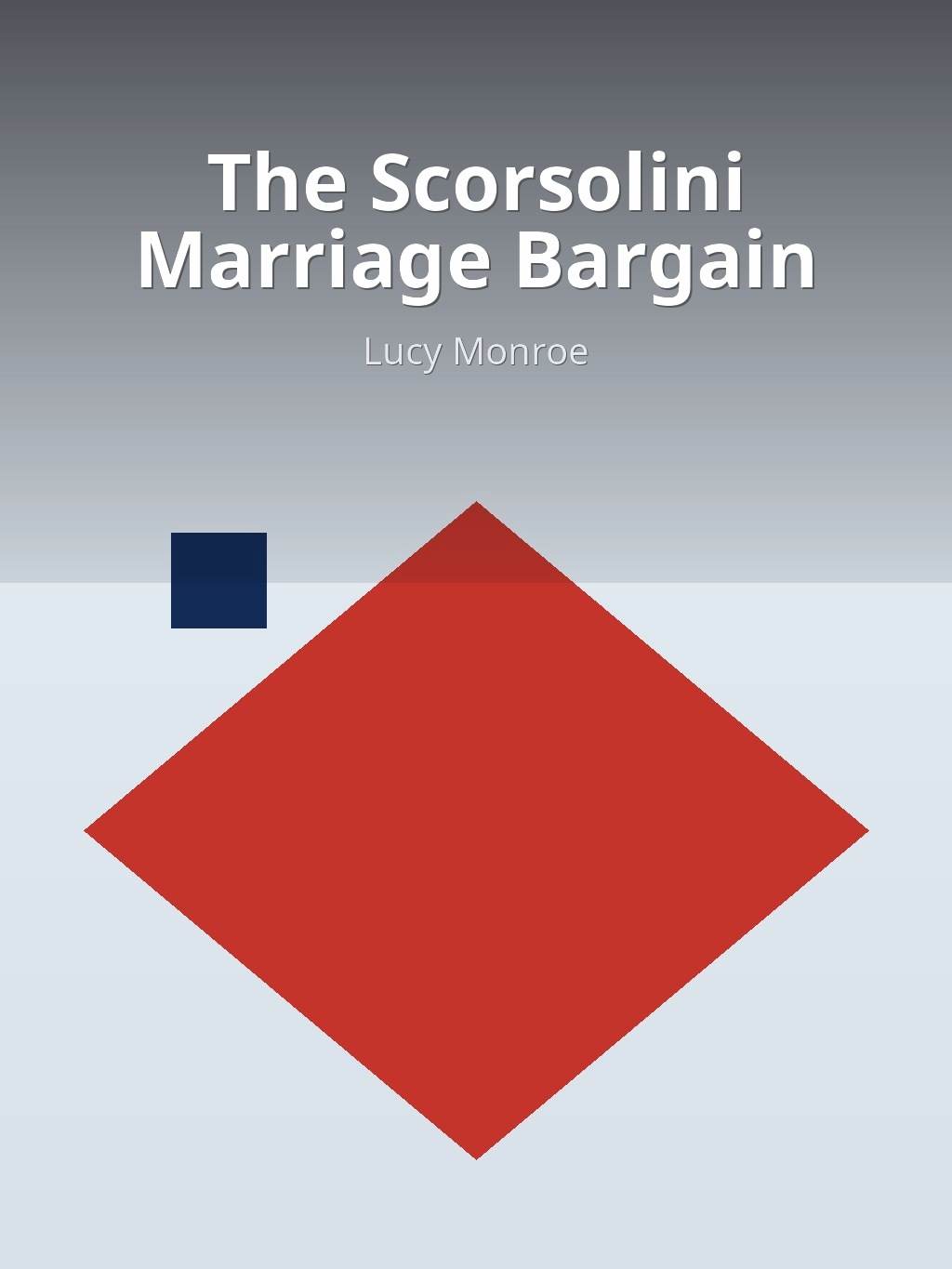 The Scorsolini Marriage Bargain by Lucy Monroe book cover