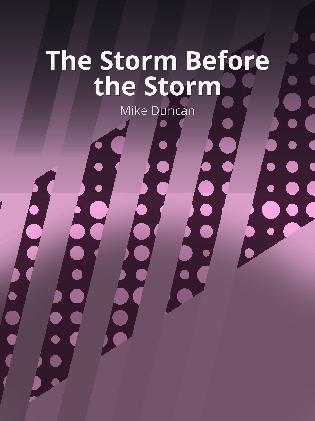 The Storm Before the Storm by Mike Duncan book cover