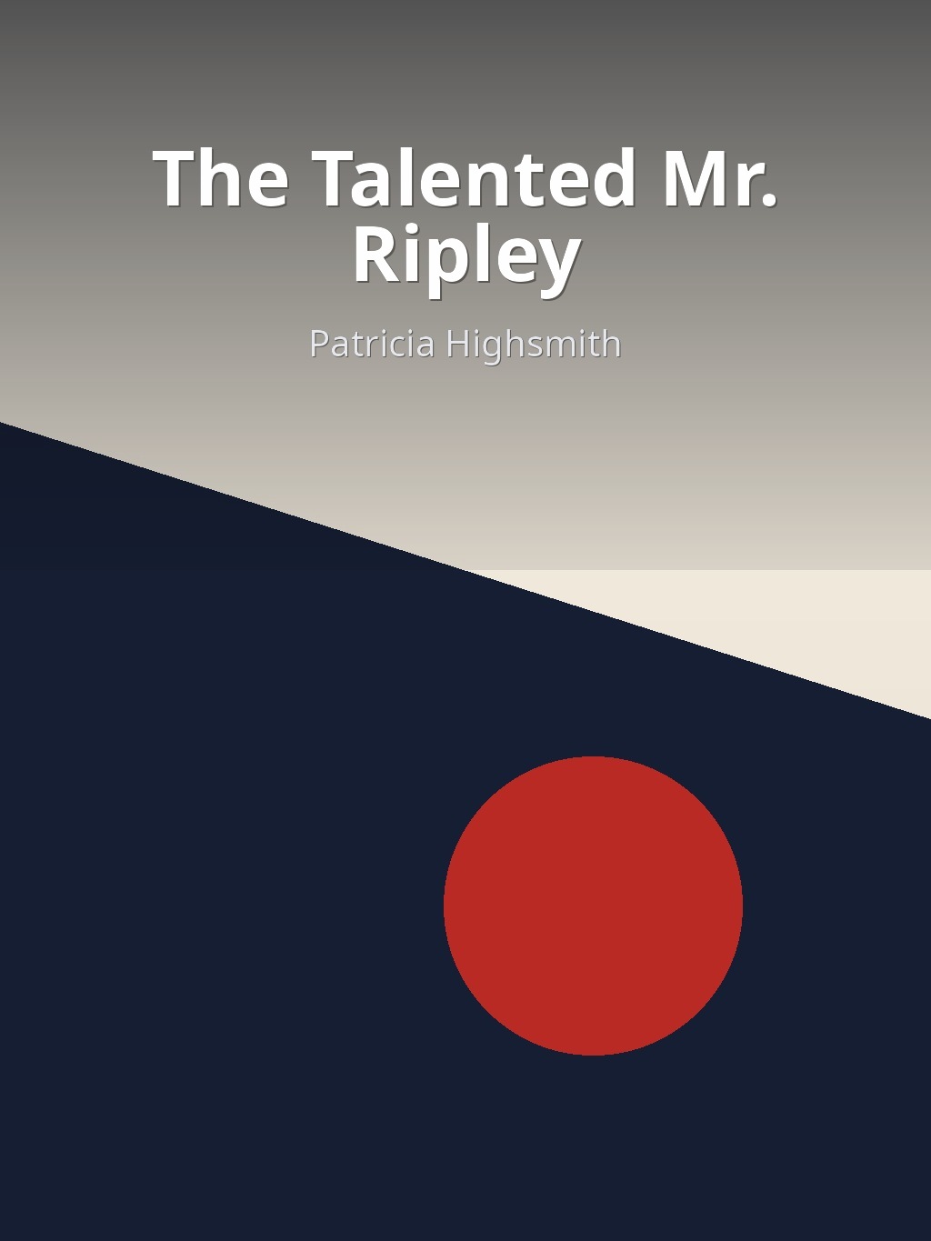 The Talented Mr. Ripley by Patricia Highsmith book cover