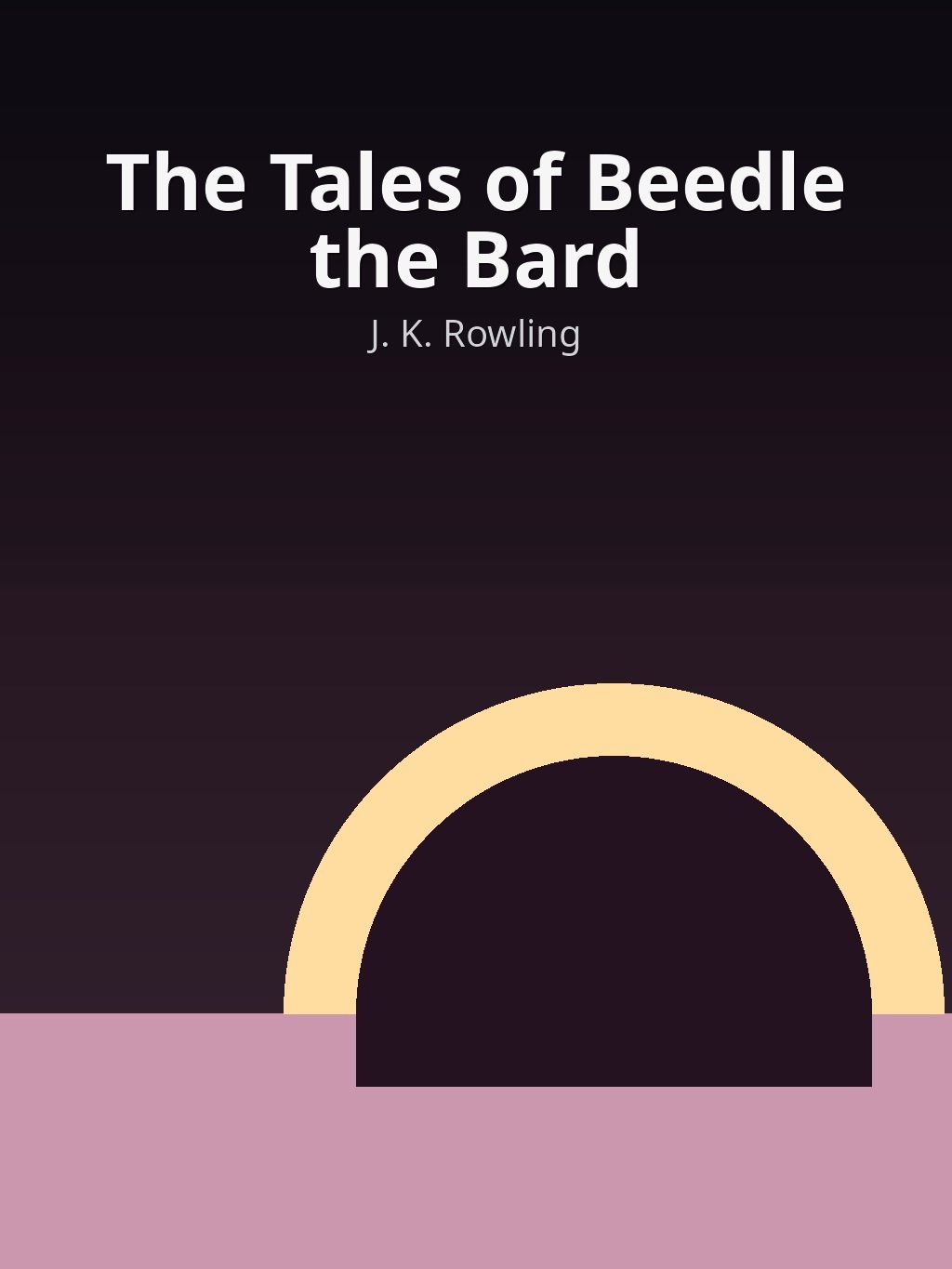 The Tales of Beedle the Bard by J. K. Rowling book cover