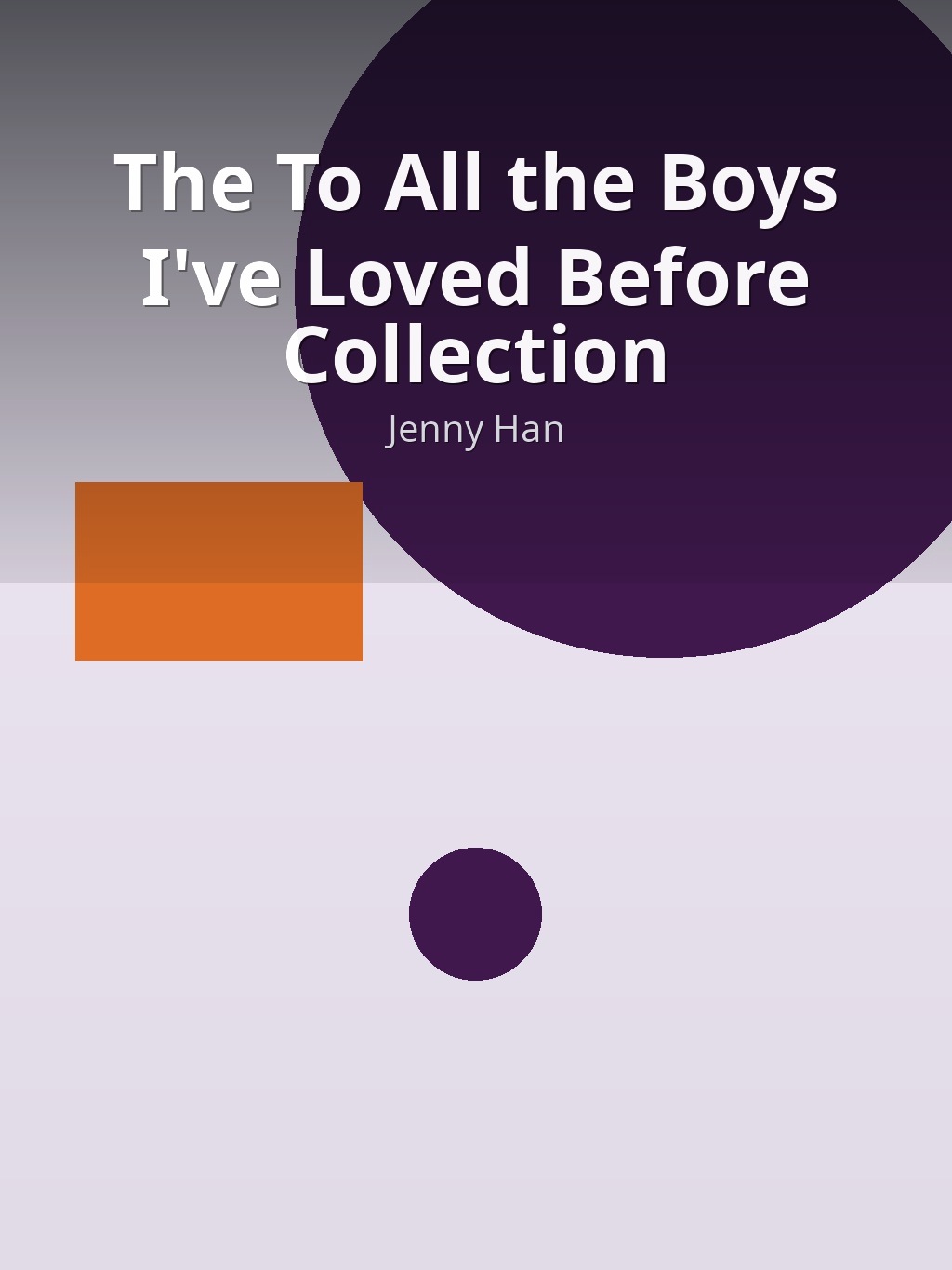 The To All the Boys I've Loved Before Collection by Jenny Han book cover