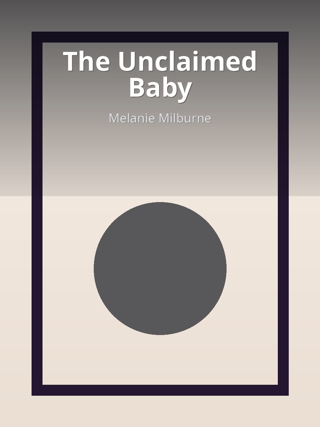 The Unclaimed Baby by Melanie Milburne book cover