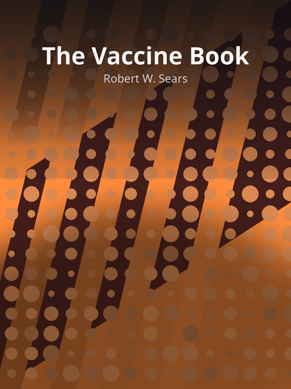 The Vaccine Book by Robert W. Sears book cover