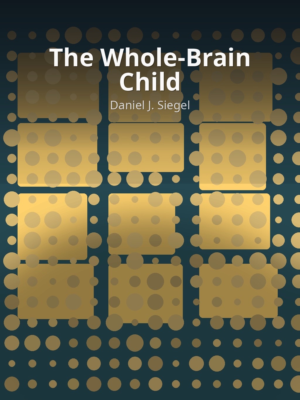The Whole-Brain Child by Daniel J. Siegel book cover