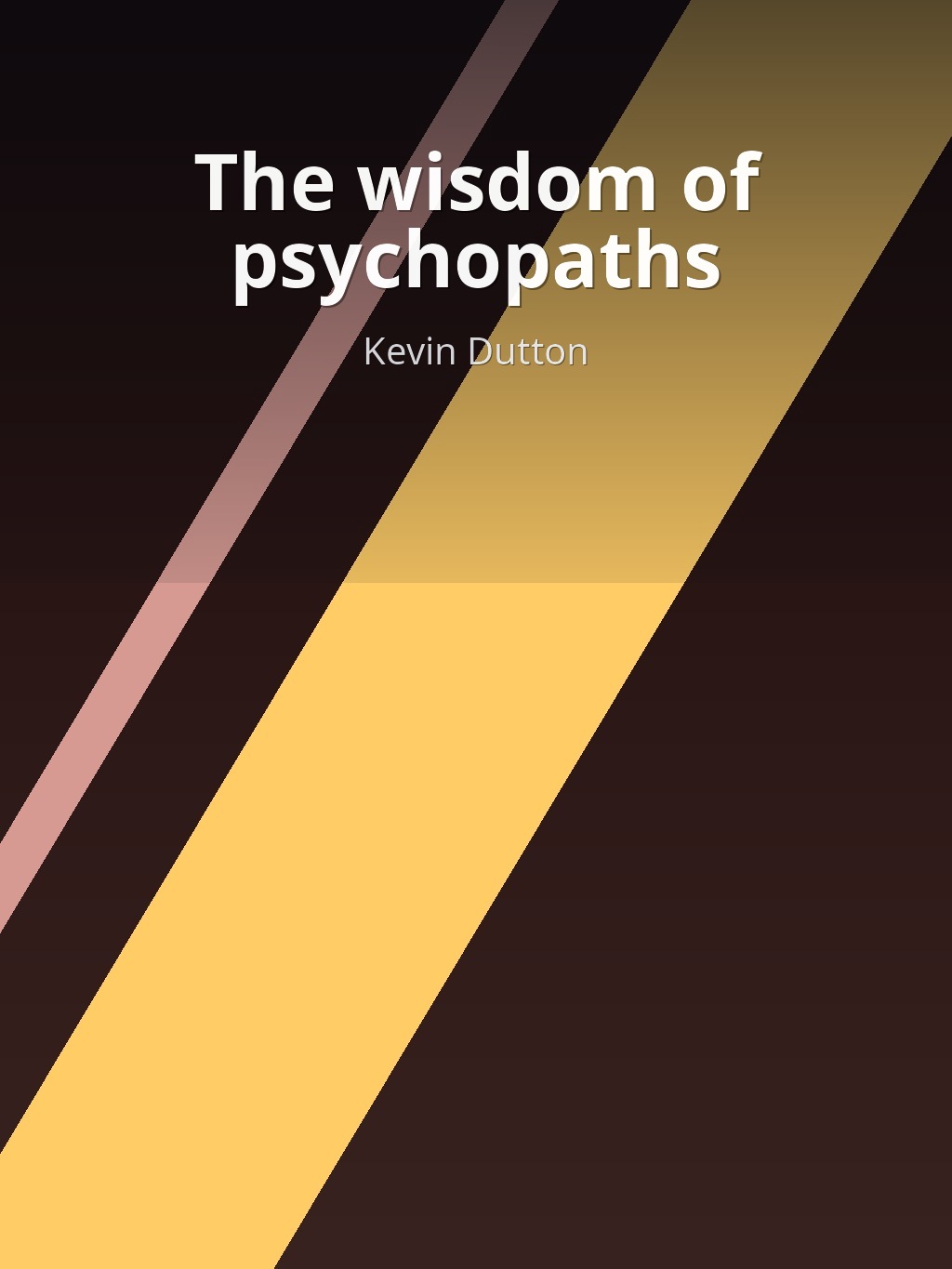 The wisdom of psychopaths by Kevin Dutton book cover