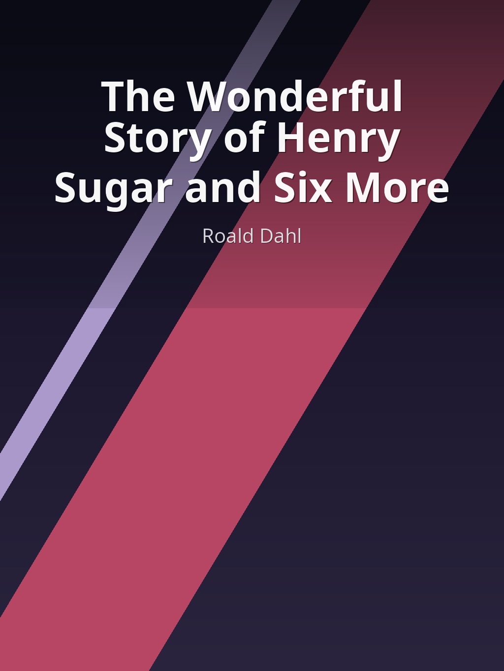 The Wonderful Story of Henry Sugar and Six More by Roald Dahl book cover