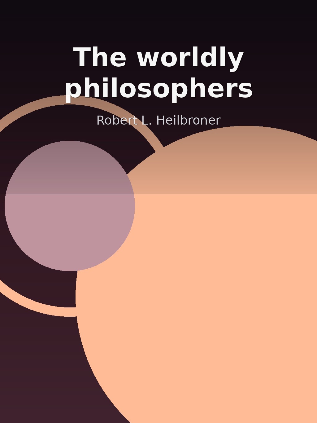 The worldly philosophers by Robert L. Heilbroner book cover