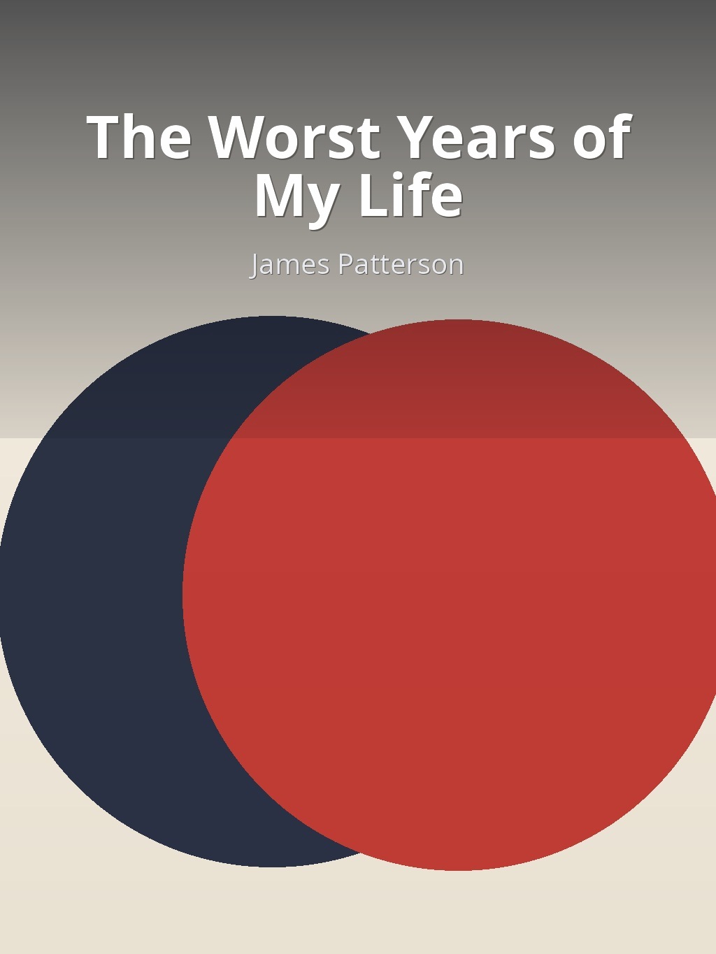 The Worst Years of My Life by James Patterson book cover