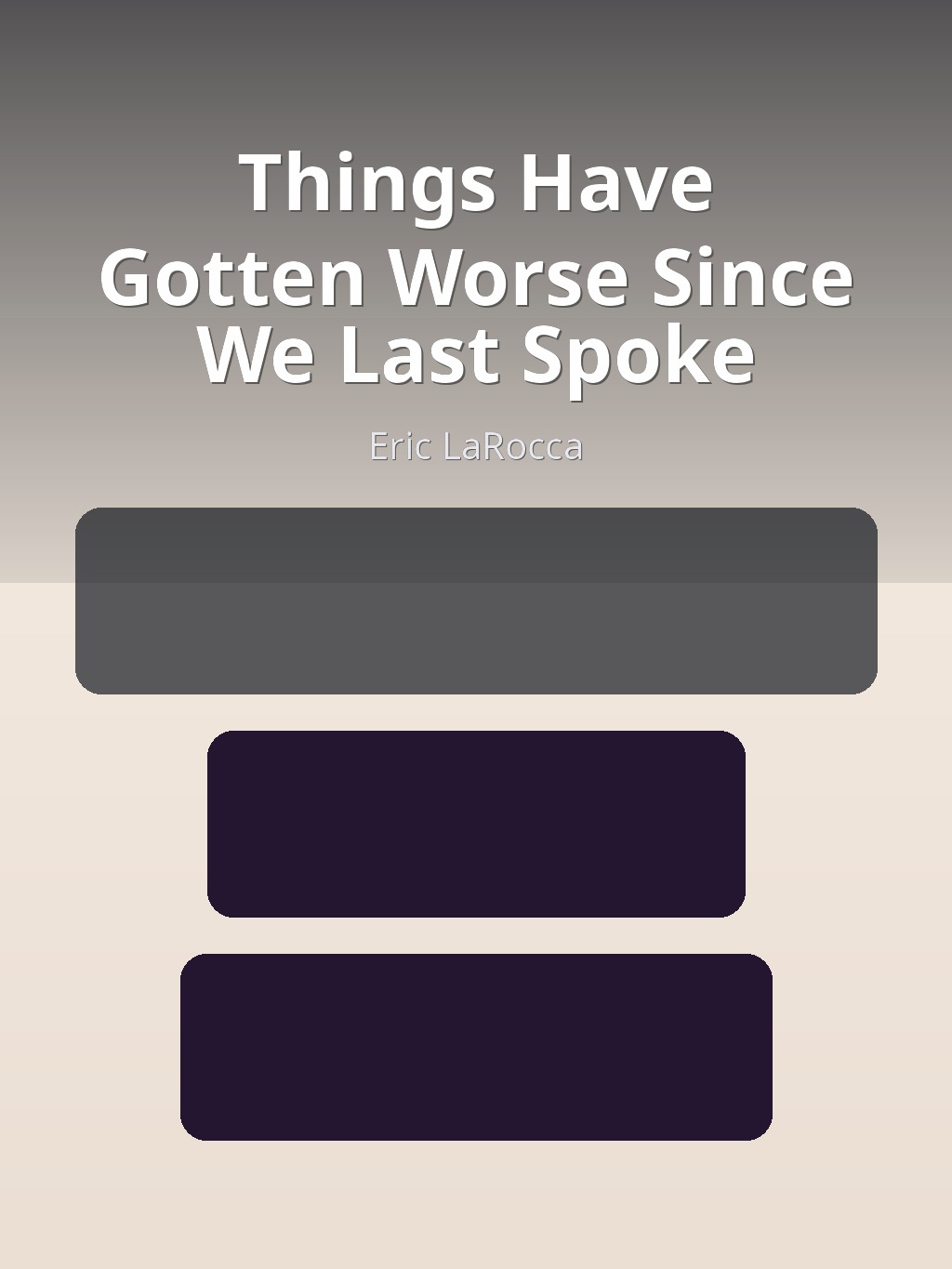 Things Have Gotten Worse Since We Last Spoke by Eric LaRocca book cover