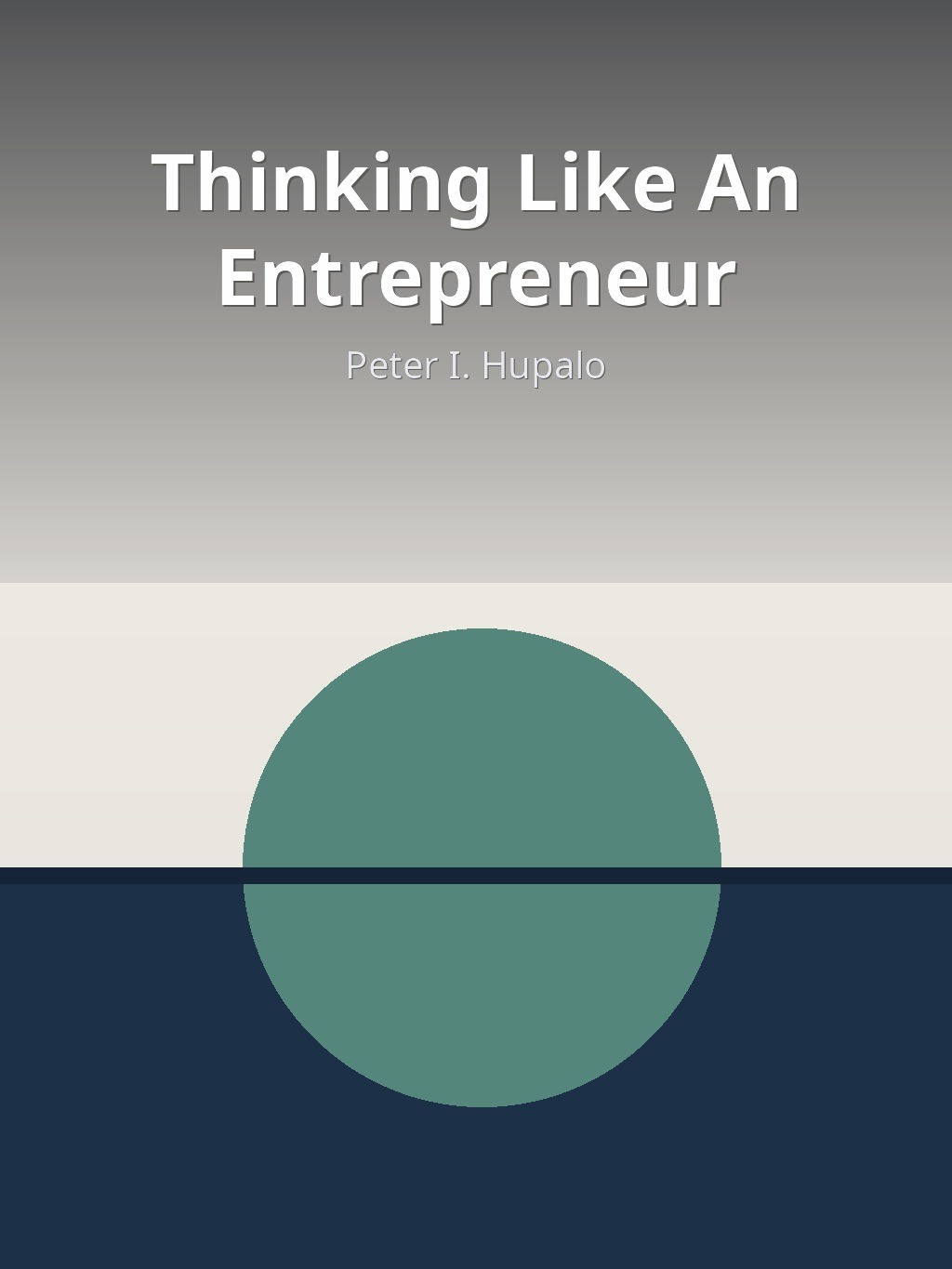 Thinking Like An Entrepreneur by Peter I. Hupalo book cover