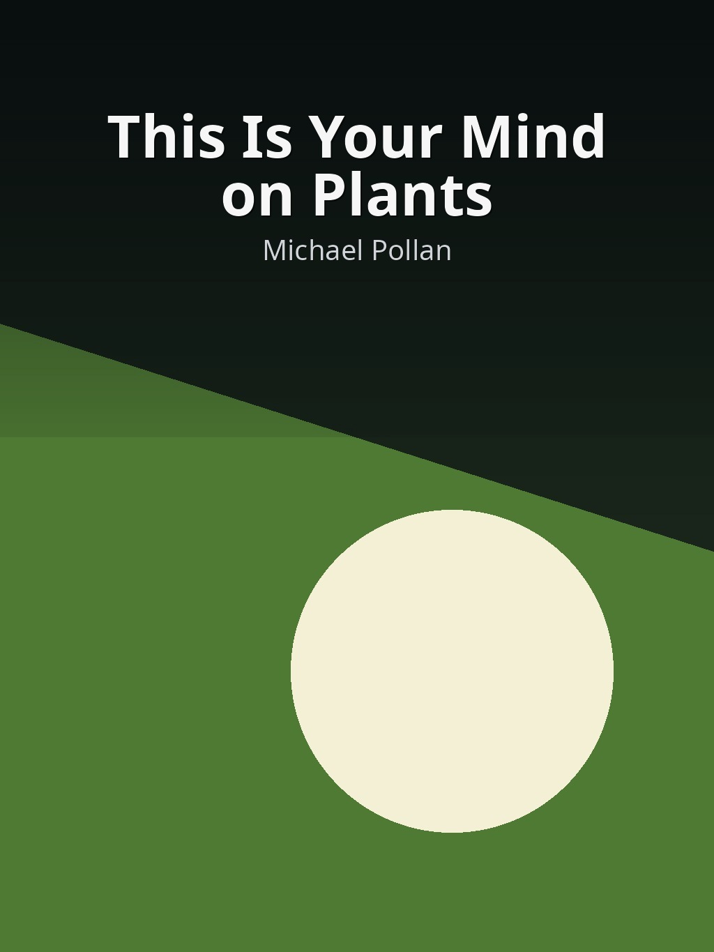 This Is Your Mind on Plants by Michael Pollan book cover
