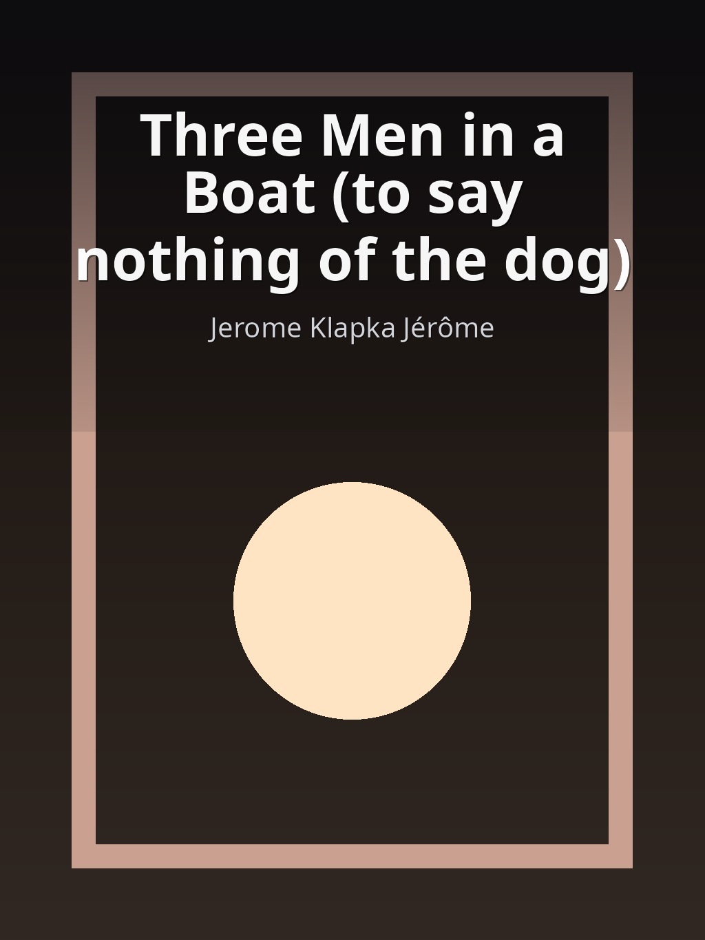 Three Men in a Boat (to say nothing of the dog) by Jerome Klapka Jérôme book cover
