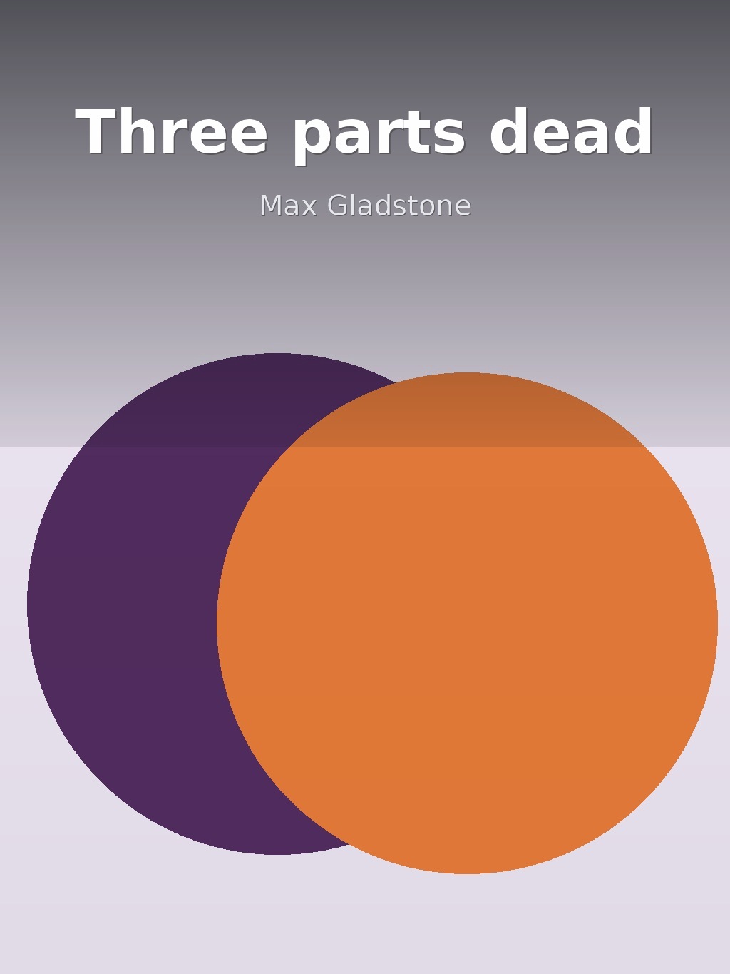 Three parts dead by Max Gladstone book cover