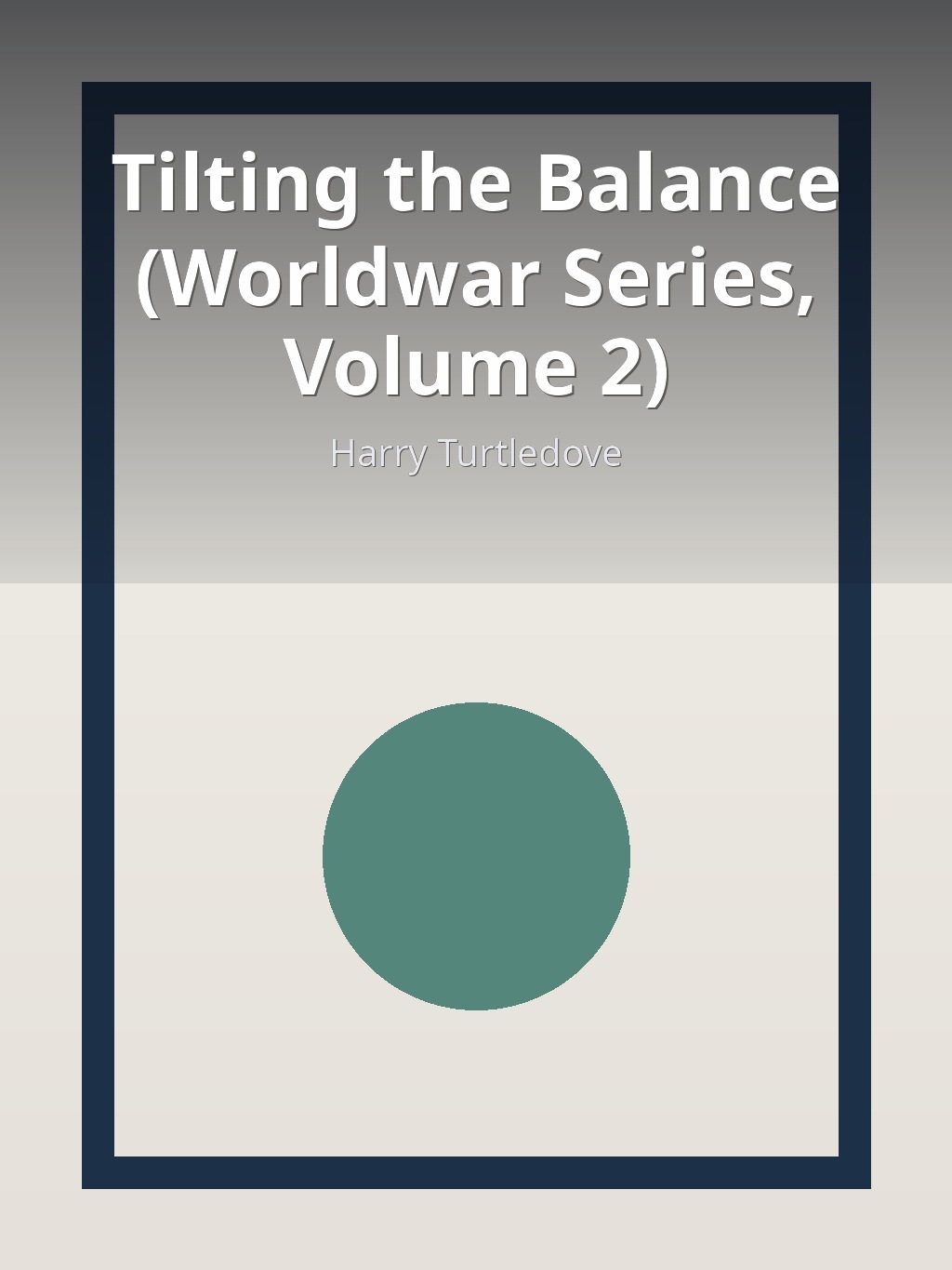 Tilting the Balance (Worldwar Series, Volume 2) by Harry Turtledove book cover