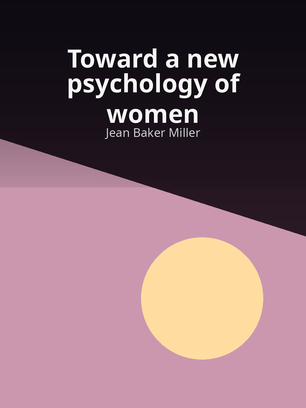 Toward a new psychology of women by Jean Baker Miller book cover