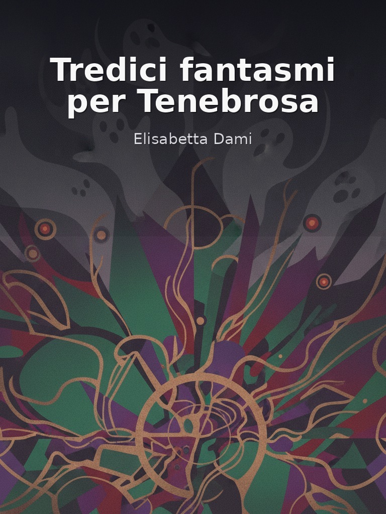 Tredici fantasmi per Tenebrosa by Elisabetta Dami book cover
