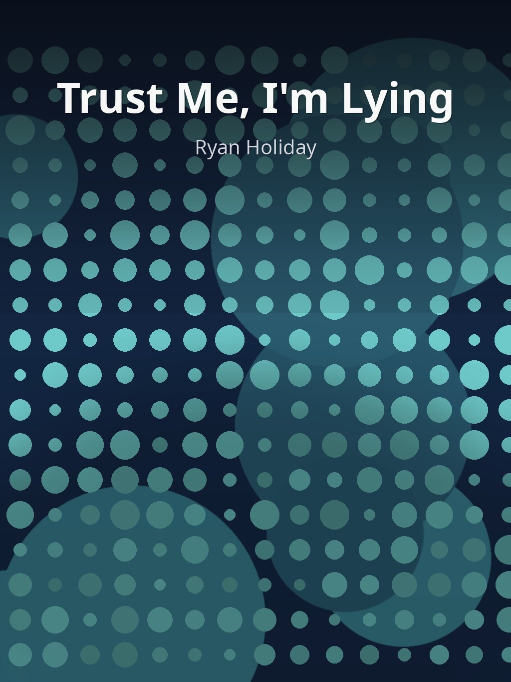 Trust Me, I'm Lying by Ryan Holiday book cover