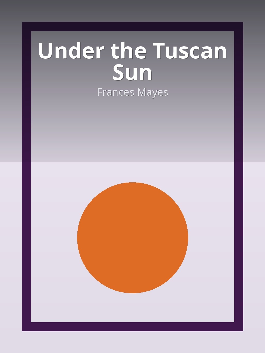 Under the Tuscan Sun by Frances Mayes book cover
