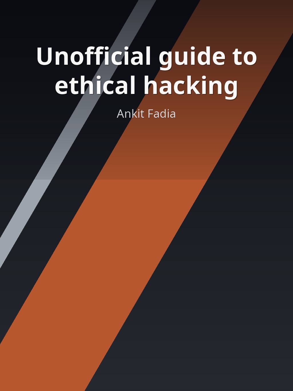 Unofficial guide to ethical hacking by Ankit Fadia book cover