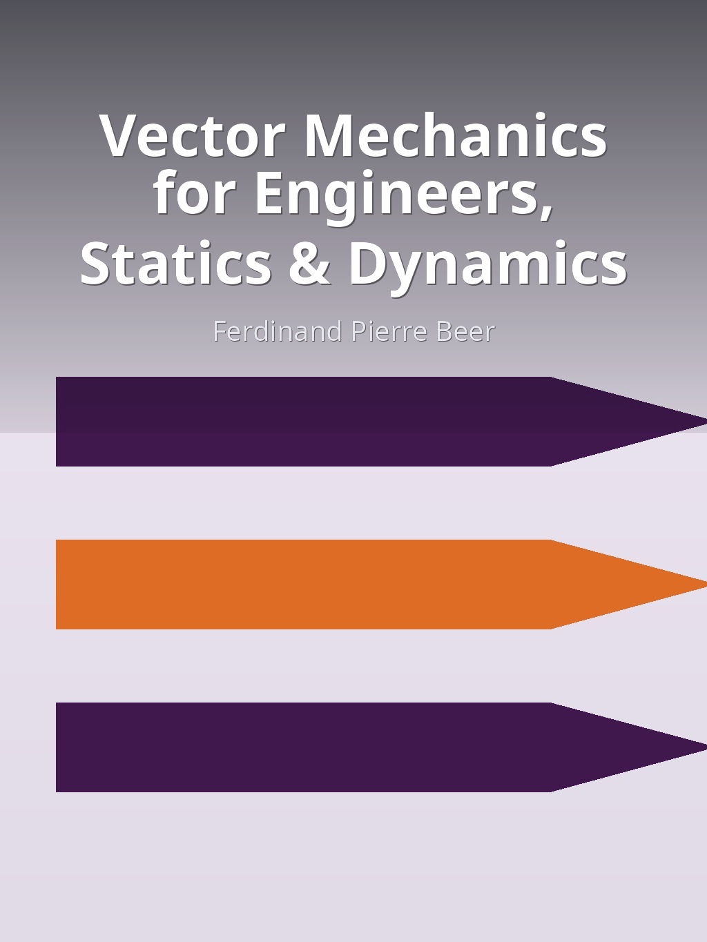 Vector Mechanics for Engineers, Statics & Dynamics by Ferdinand Pierre Beer book cover