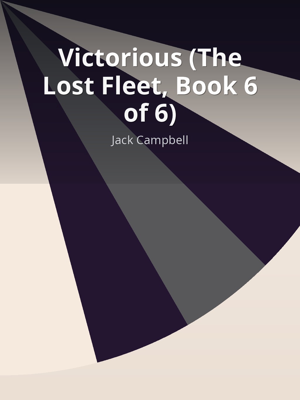 Victorious (The Lost Fleet, Book 6 of 6) by Jack Campbell book cover