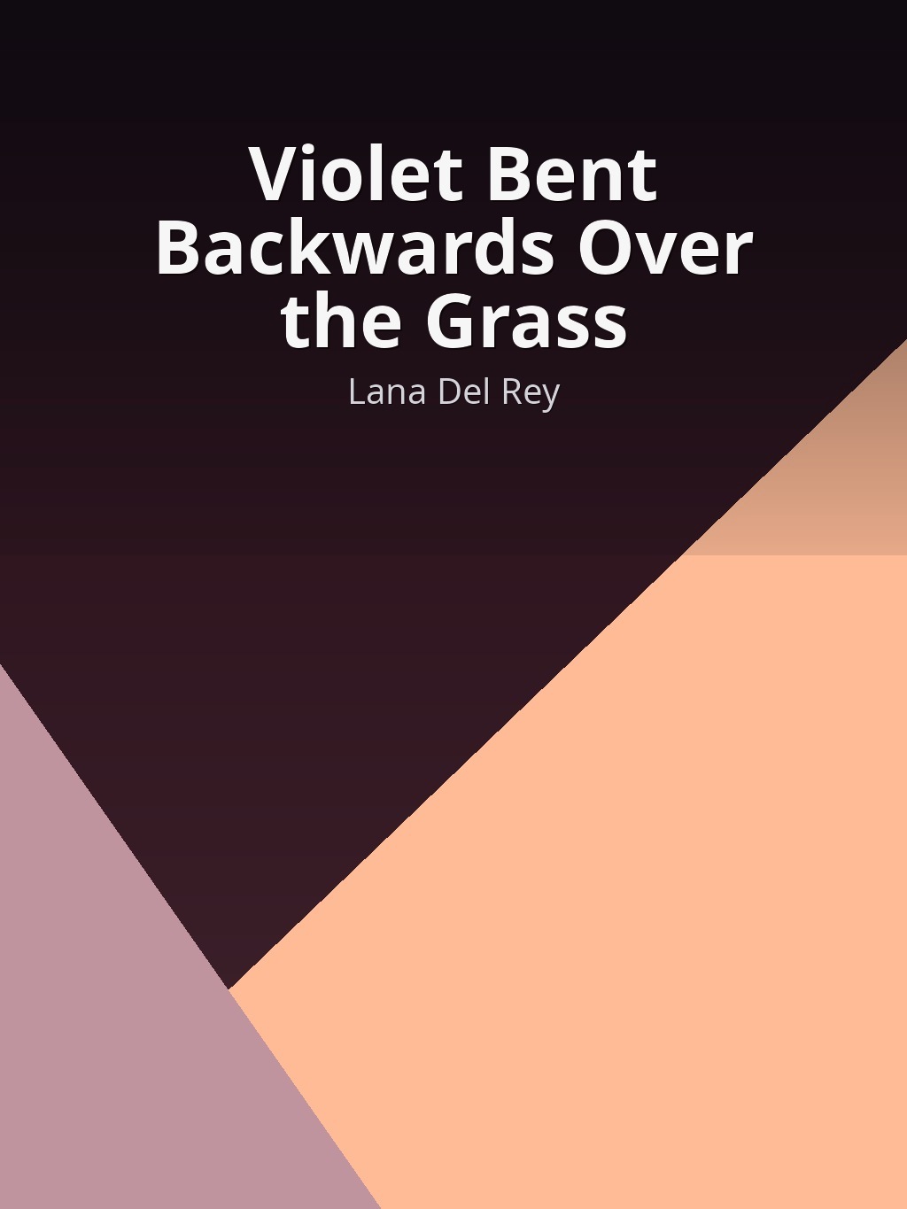 Violet Bent Backwards Over the Grass by Lana Del Rey book cover