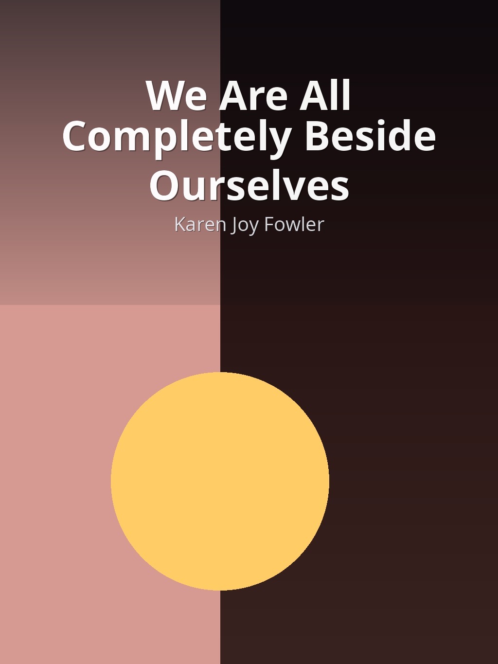 We Are All Completely Beside Ourselves by Karen Joy Fowler book cover