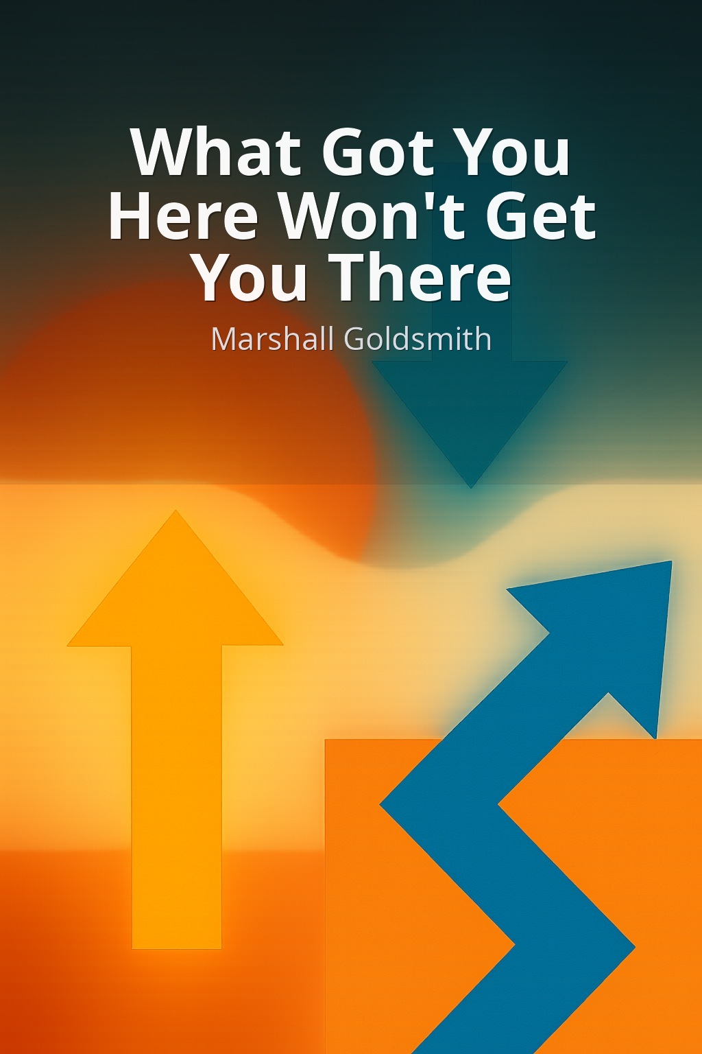 What Got You Here Won't Get You There by Marshall Goldsmith book cover