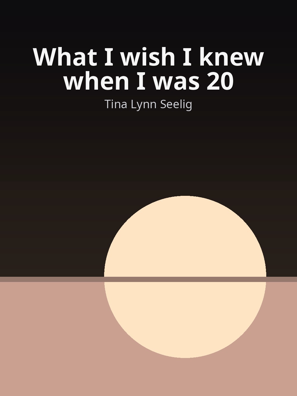 What I wish I knew when I was 20 by Tina Lynn Seelig book cover