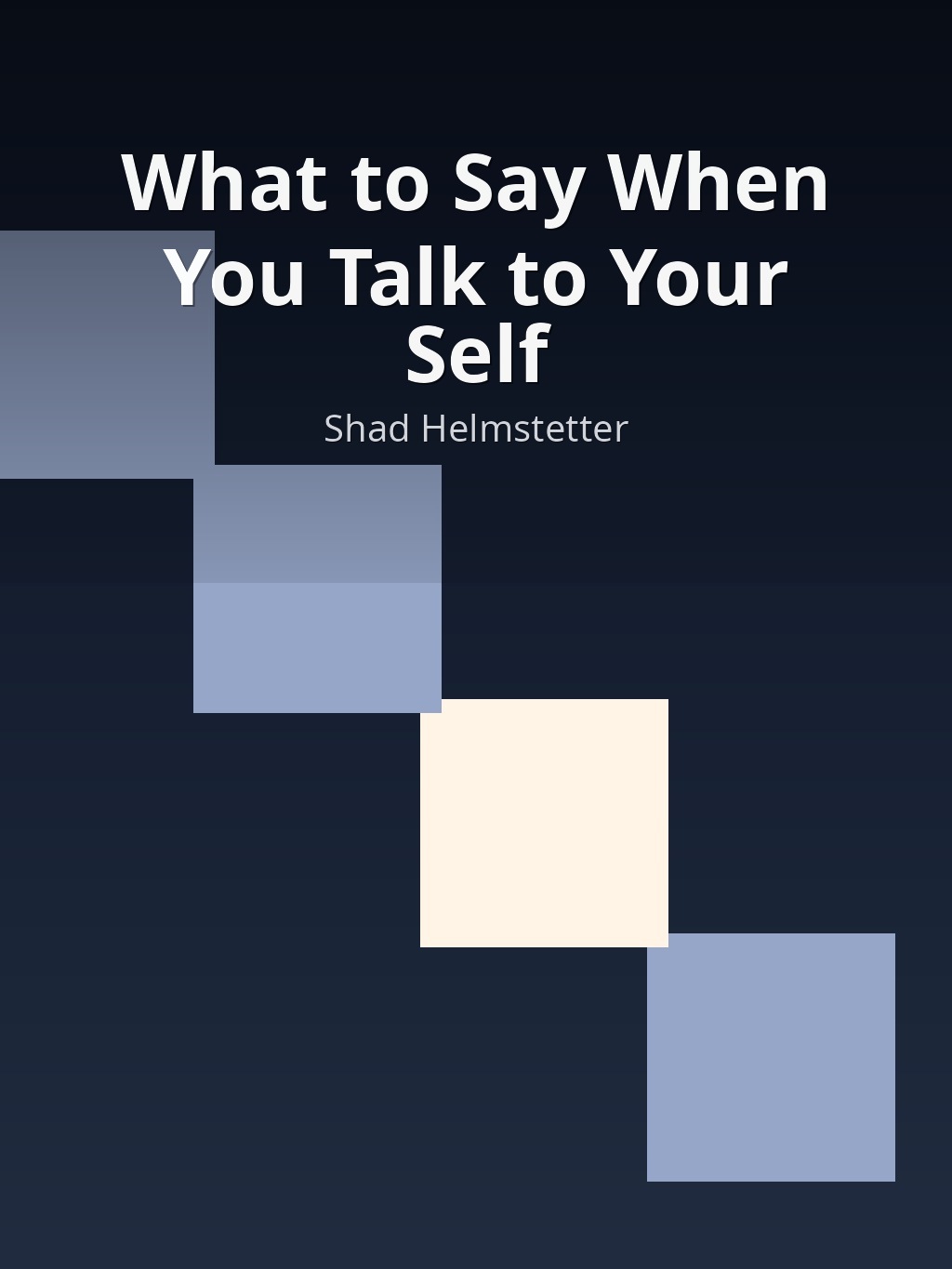 What to Say When You Talk to Your Self by Shad Helmstetter book cover