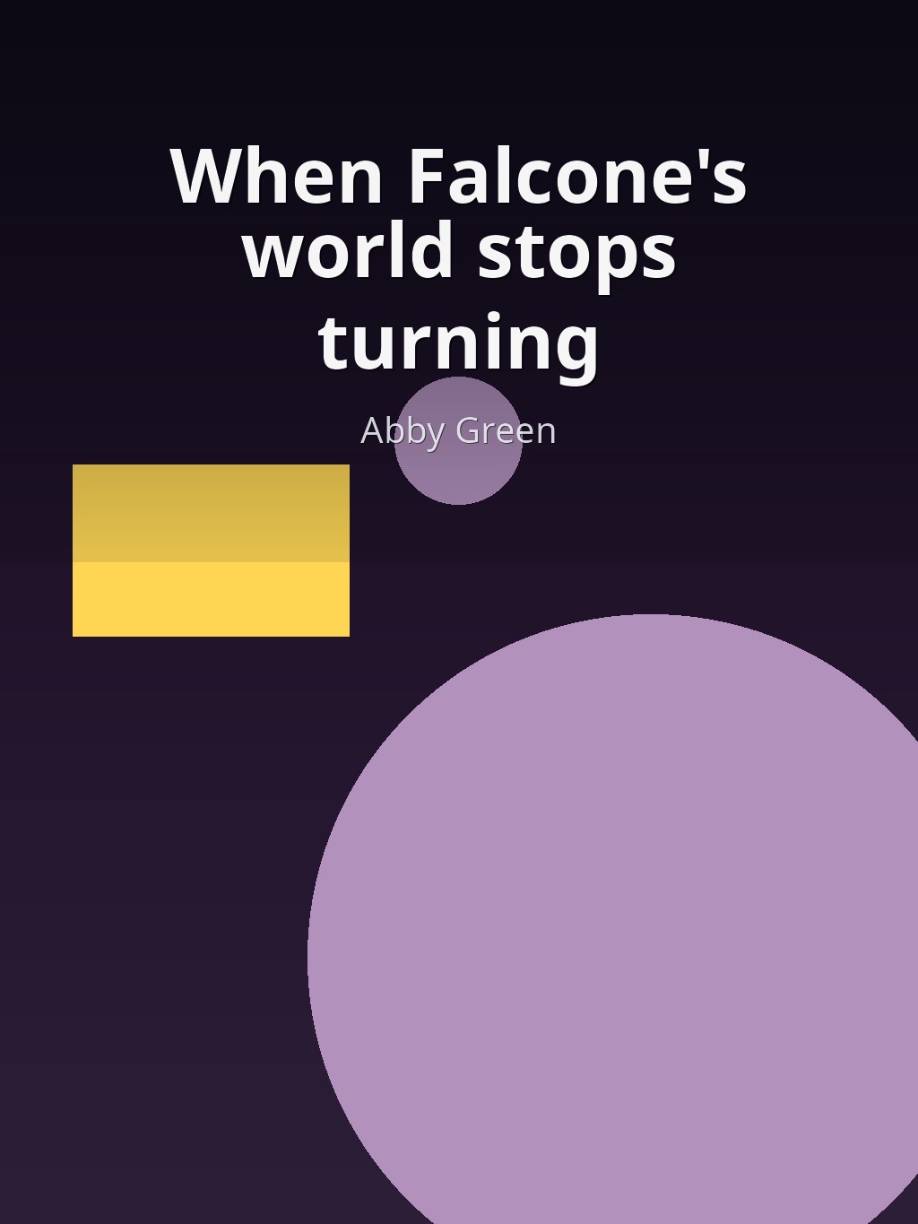 When Falcone's world stops turning by Abby Green book cover