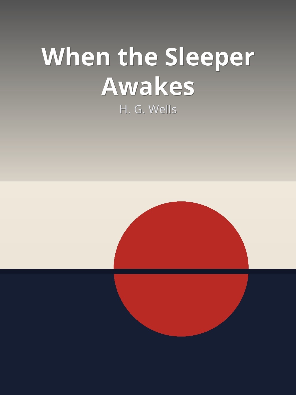 When the Sleeper Awakes by H. G. Wells book cover